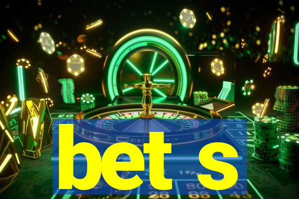 bet s